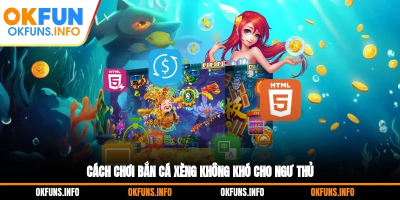 Cách chơi bắn cá xèng không khó cho ngư thủ