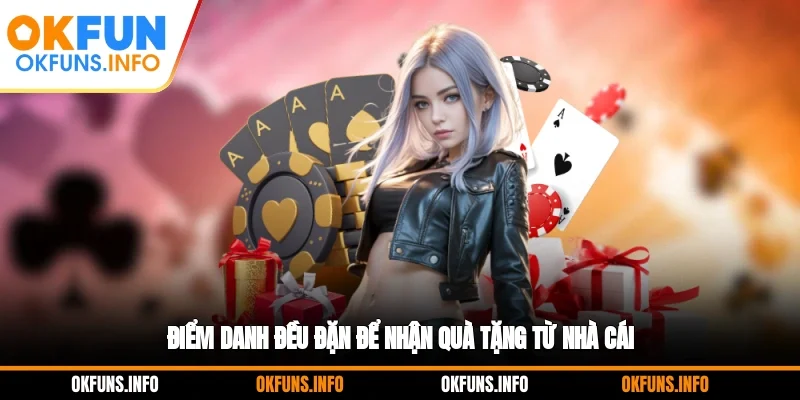 Điểm danh đều đặn để nhận quà tặng từ nhà cái