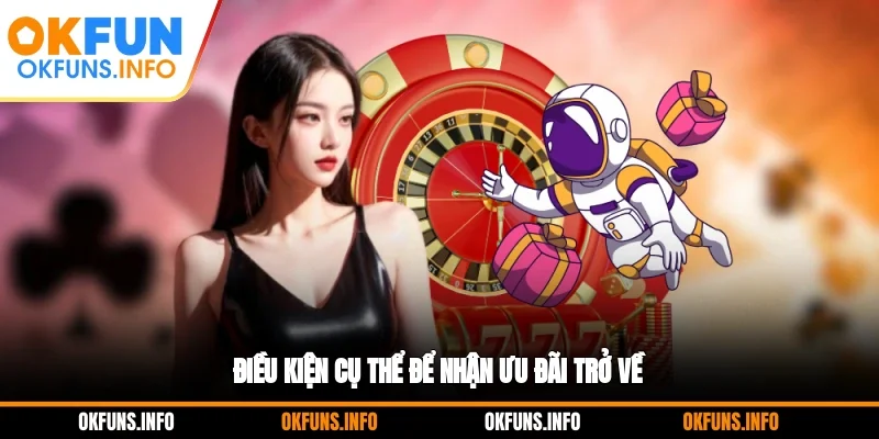 Điều kiện cụ thể để nhận ưu đãi trở về