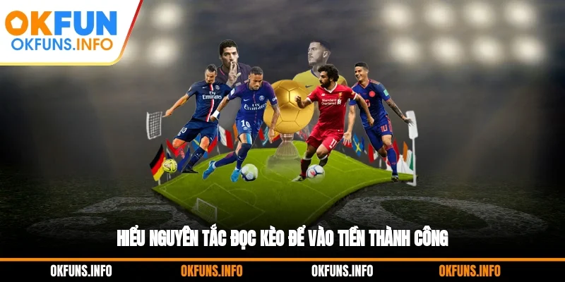Hiểu nguyên tắc đọc kèo để vào tiền thành công