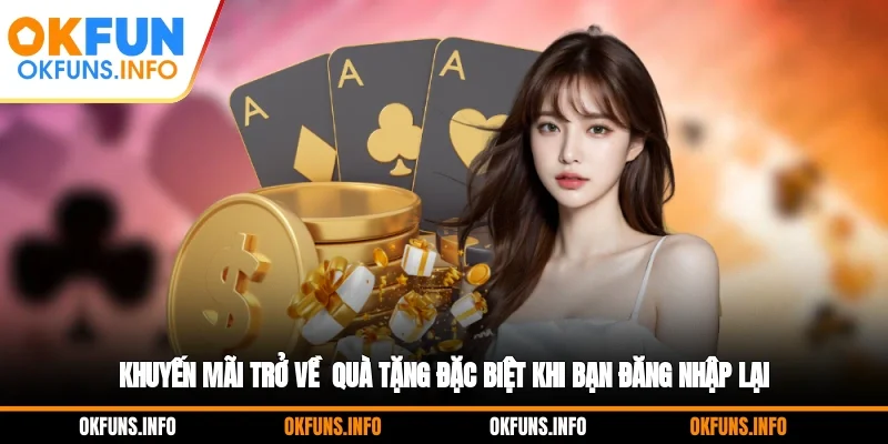 Khuyến Mãi Trở Về - Quà Tặng Đặc Biệt Khi Bạn Đăng Nhập Lại