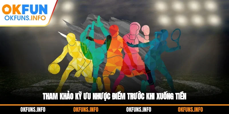 Tham khảo kỹ ưu nhược điểm trước khi xuống tiền