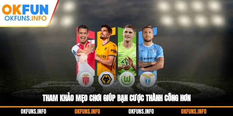 Tham khảo mẹo chơi giúp bạn cược thành công hơn